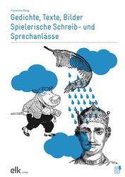 Gedichte, Texte, Bilder. Spielerische Schreib- und Sprechanlässe, 1.-2. Klasse