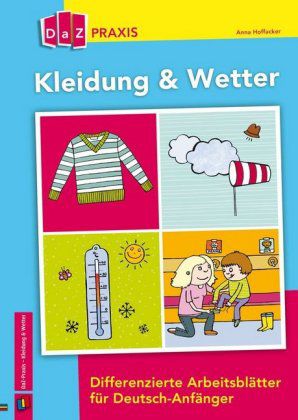 Kleidung und Wetter. Differenzierte Arbeitsblätter für Deutsch-Anfänger