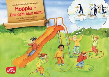 Hoppla - Das geht heut nicht! Eine Bilderbuchgeschichte übers Abstand halten