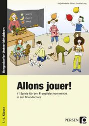 Allons jouer! 41 Spiele für den Französischunterricht. Grundschule