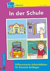 In der Schule. Diefferenzierte Arbeitsblätter für Deutsch-Anfänger