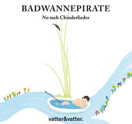 Badwannepirate-No meh Chinderlieder