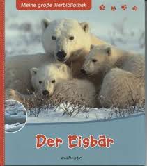 Meine grosse Tierbibliothek - Der Eisbär
