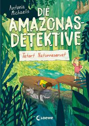 Die Amazonas-Detektive (Band 2) - Tatort Naturreservat