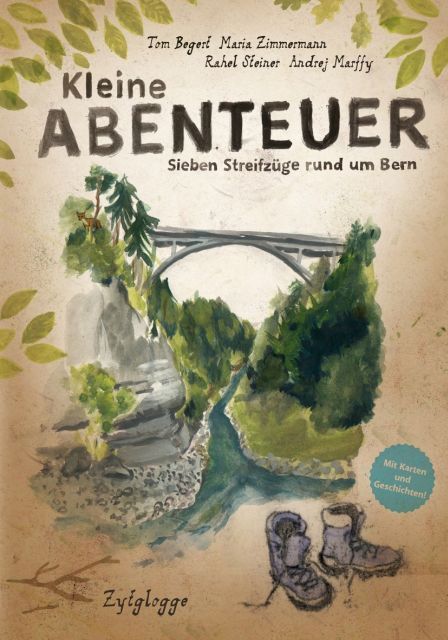 Kleine Abenteuer - sieben Streifzüge rund um Bern