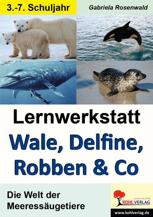 Lernwerkstatt Wale, Delfine, Robben & Co. Die Welt der Meeressäugetiere