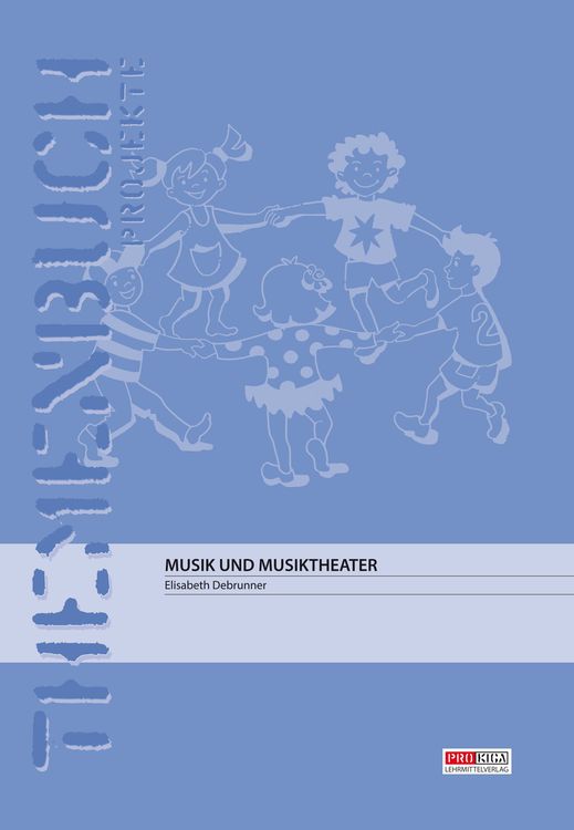 Musik und Musiktheater (Themenbuch/Projektarbeit)