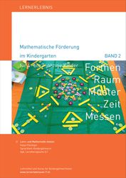 Formen Raum Muster Zeit Messen - Lernerlebnis Mathematische Förderung im Kindergarten Bd. 2